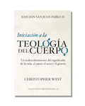 Iniciación A La Teología Del Cuerpo: Un Redescubrimiento Del Significado De La Vida, El Amor, El Sexo Y El Género