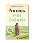 Novios Con Futuro. Un Itinerario Para El Éxito En Pareja
