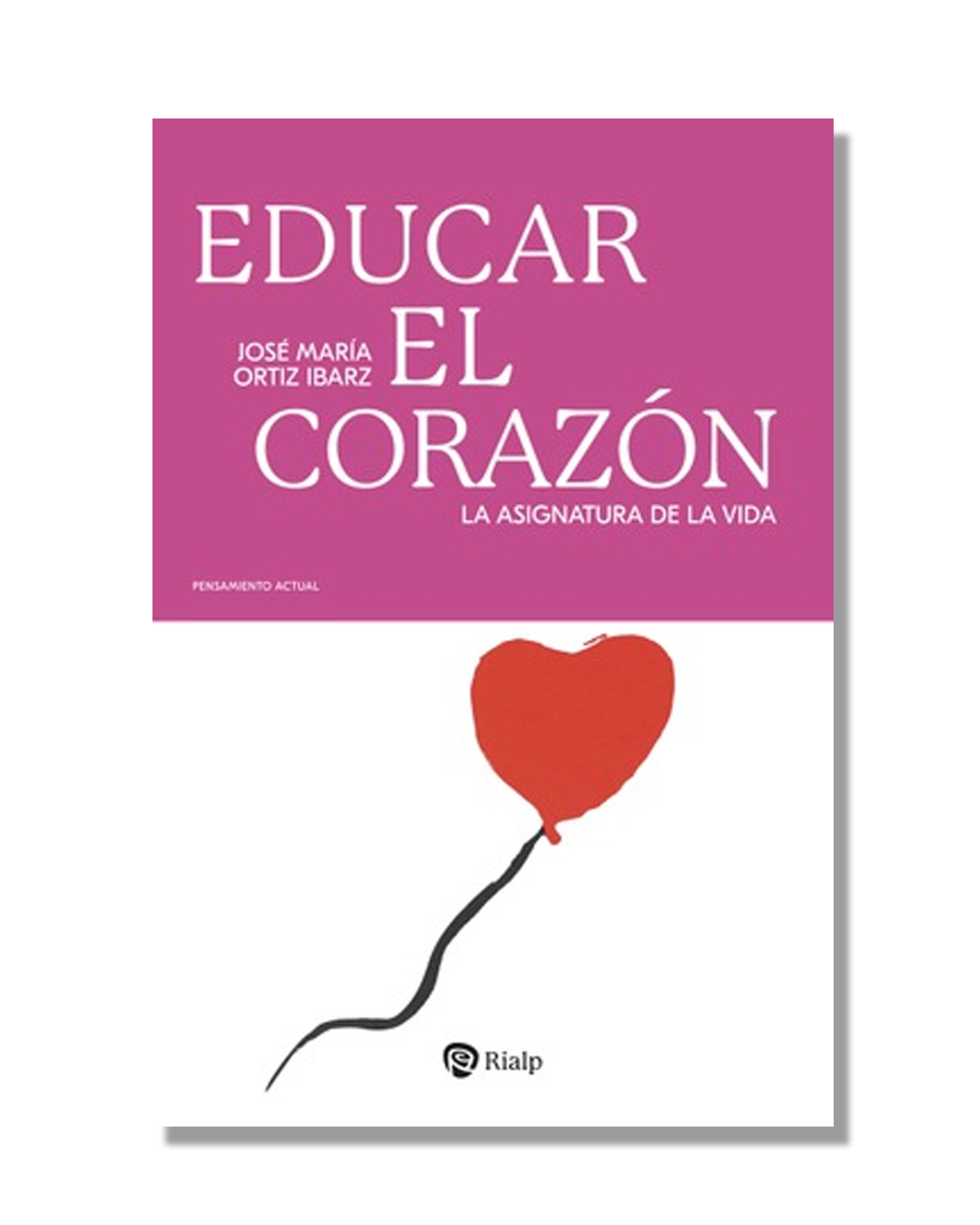 Educar El Corazón. La Asignatura De La Vida