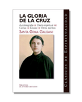 La Gloria De La Cruz: Autobiografía, Diario Espiritual; Cartas; Éxtasis; Otros Escritos