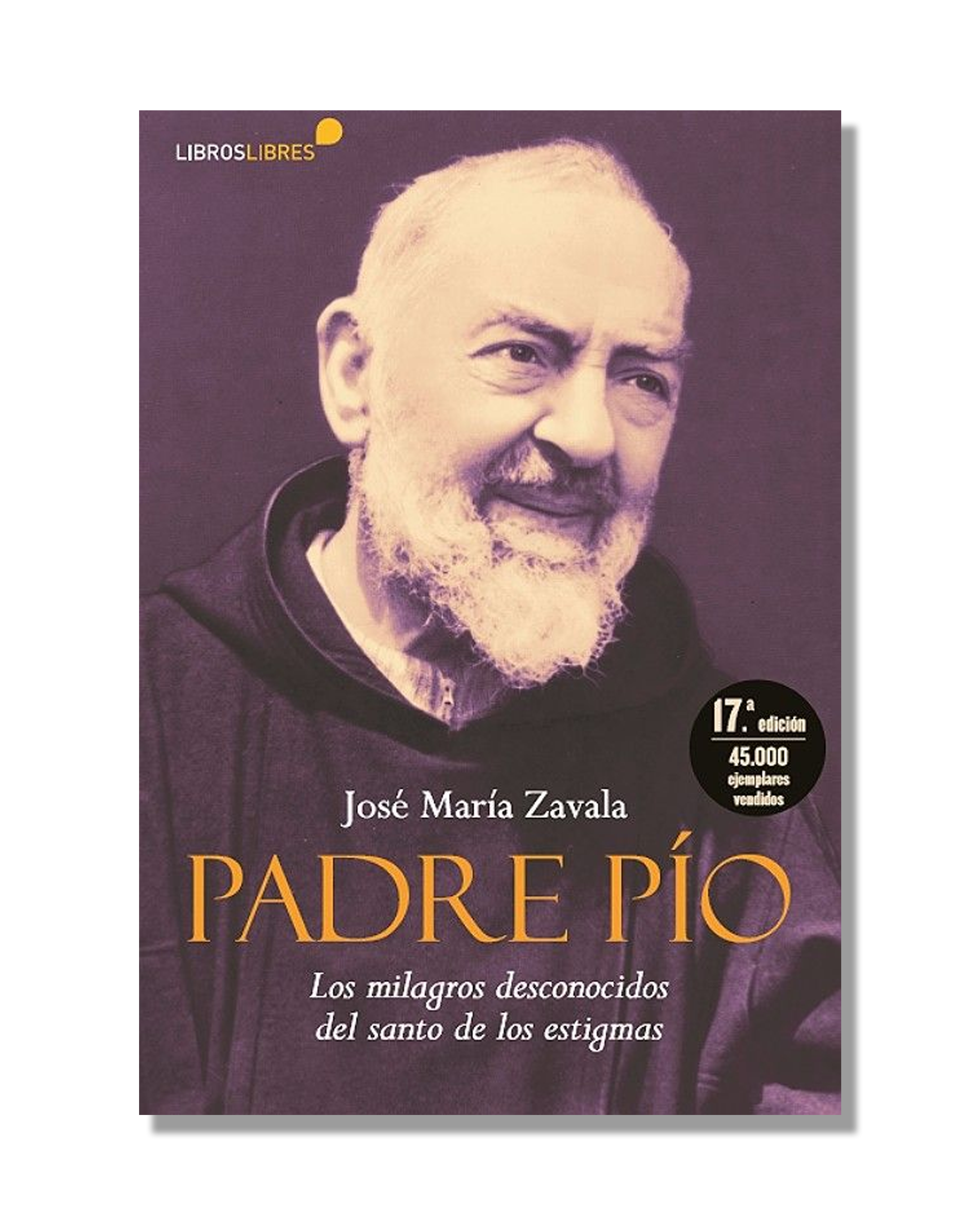 Padre Pío. Los Milagros Desconocidos Del Santo De Los Estigmas